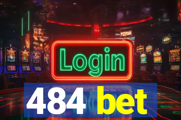 484 bet